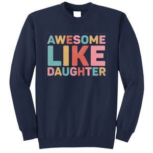 Awesome Like My Daughter Tall Sweatshirt