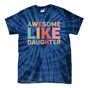 Awesome Like My Daughter Tie-Dye T-Shirt