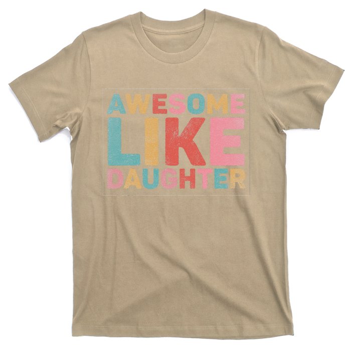 Awesome Like My Daughter T-Shirt