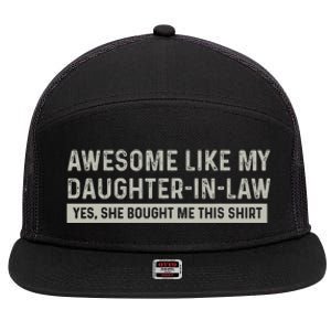 Awesome Like My Daughter In Law Yes She Bought Me This 7 Panel Mesh Trucker Snapback Hat