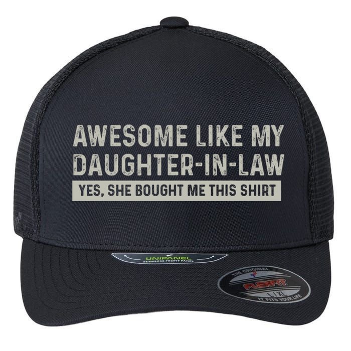 Awesome Like My Daughter In Law Yes She Bought Me This Flexfit Unipanel Trucker Cap