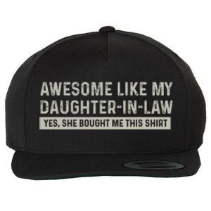 Awesome Like My Daughter In Law Yes She Bought Me This Wool Snapback Cap