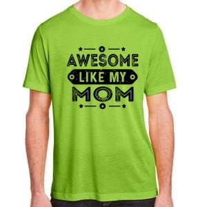 Awesome Like My Mom Like My Mother Adult ChromaSoft Performance T-Shirt