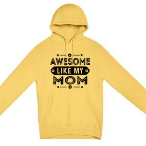 Awesome Like My Mom Like My Mother Premium Pullover Hoodie