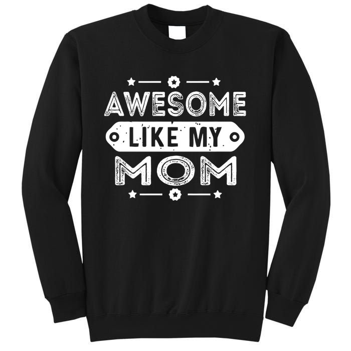 Awesome Like My Mom Like My Mother Sweatshirt