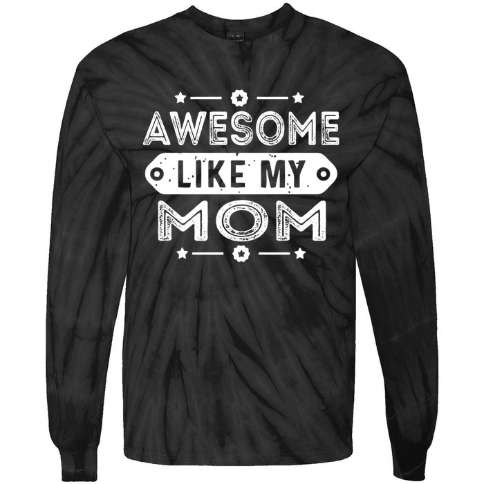 Awesome Like My Mom Like My Mother Tie-Dye Long Sleeve Shirt