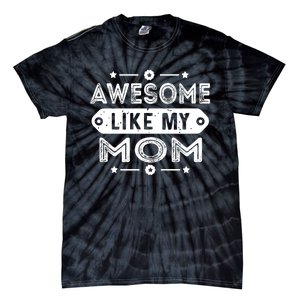 Awesome Like My Mom Like My Mother Tie-Dye T-Shirt