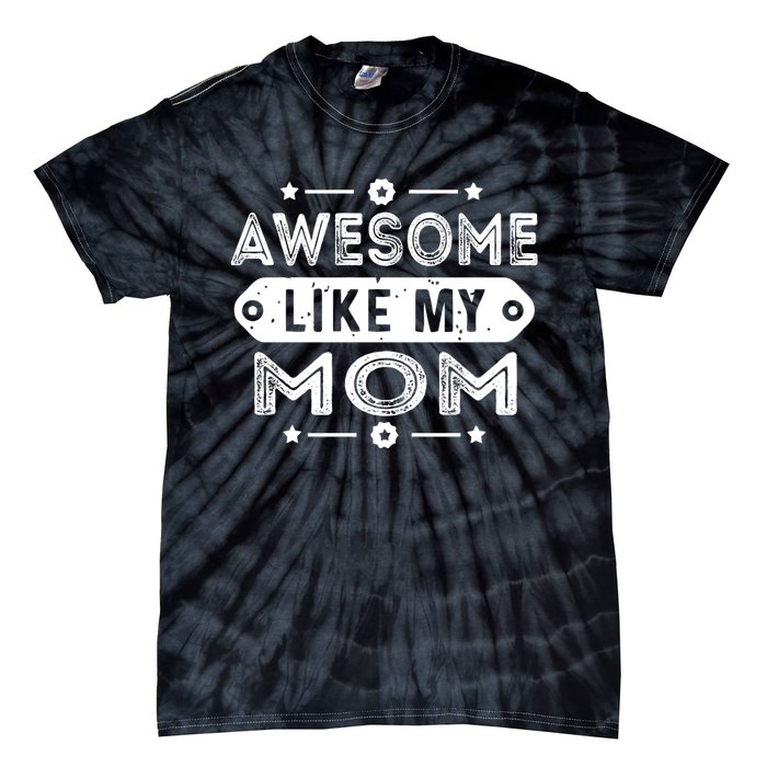 Awesome Like My Mom Like My Mother Tie-Dye T-Shirt