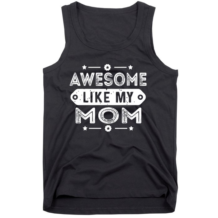 Awesome Like My Mom Like My Mother Tank Top