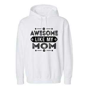 Awesome Like My Mom Like My Mother Garment-Dyed Fleece Hoodie