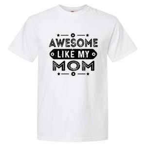 Awesome Like My Mom Like My Mother Garment-Dyed Heavyweight T-Shirt