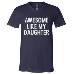 Awesome Like My Daughter Fathers Day Gift From Daughter V-Neck T-Shirt