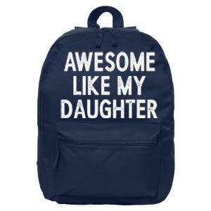 Awesome Like My Daughter Fathers Day Gift From Daughter 16 in Basic Backpack