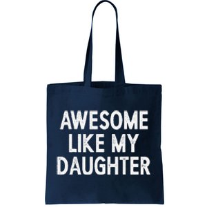 Awesome Like My Daughter Fathers Day Gift From Daughter Tote Bag