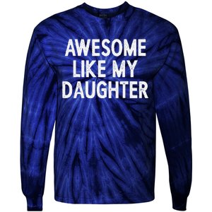 Awesome Like My Daughter Fathers Day Gift From Daughter Tie-Dye Long Sleeve Shirt