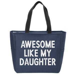 Awesome Like My Daughter Fathers Day Gift From Daughter Zip Tote Bag