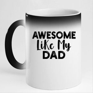 Awesome Like My Dad Funny Fathers Day For Daughter And Son Cute Gift 11oz Black Color Changing Mug