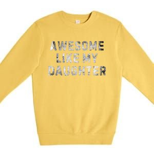 Awesome Like My Daughter Premium Crewneck Sweatshirt