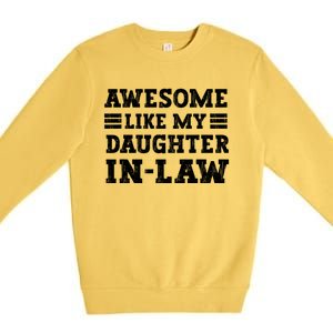 Awesome Like My Daughter In Law FatherS Day From Daughter Premium Crewneck Sweatshirt