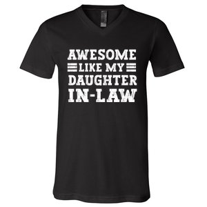 Awesome Like My Daughter In Law FatherS Day From Daughter V-Neck T-Shirt