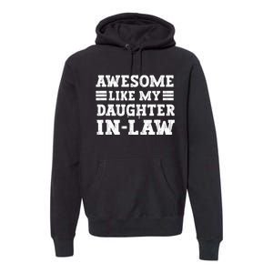 Awesome Like My Daughter In Law FatherS Day From Daughter Premium Hoodie