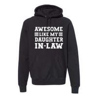 Awesome Like My Daughter In Law FatherS Day From Daughter Premium Hoodie