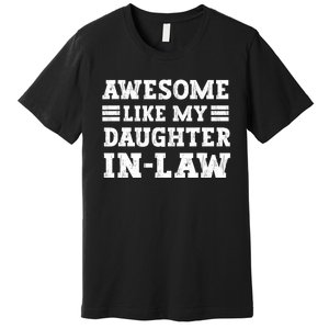 Awesome Like My Daughter In Law FatherS Day From Daughter Premium T-Shirt