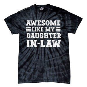 Awesome Like My Daughter In Law FatherS Day From Daughter Tie-Dye T-Shirt