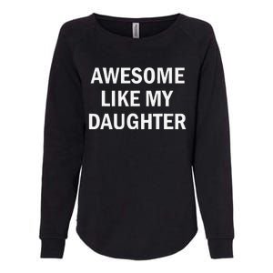 Awesome Like My Daughter Womens California Wash Sweatshirt