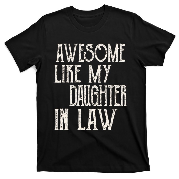 Awesome Like My Daughter In Law Funny Fathers Day T-Shirt