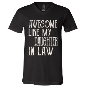 Awesome Like My Daughter In Law Funny Fathers Day V-Neck T-Shirt