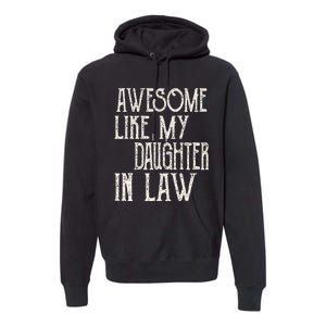 Awesome Like My Daughter In Law Funny Fathers Day Premium Hoodie