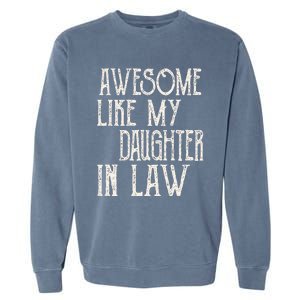 Awesome Like My Daughter In Law Funny Fathers Day Garment-Dyed Sweatshirt