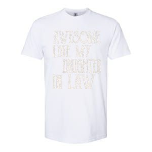 Awesome Like My Daughter In Law Funny Fathers Day Softstyle CVC T-Shirt