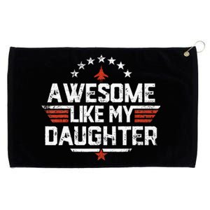 Awesome Like My Daughter Funny Dad Birthday Fathers Day Grommeted Golf Towel