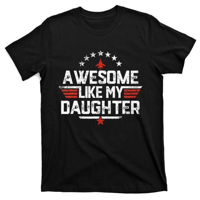 Awesome Like My Daughter Gifts Father T-Shirt