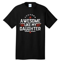 Awesome Like My Daughter Gifts Father Tall T-Shirt