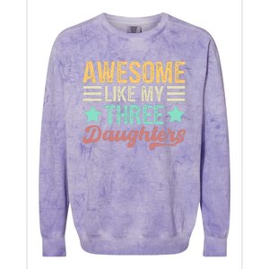 Awesome Like My Three Daughters Funny FatherS Day Colorblast Crewneck Sweatshirt