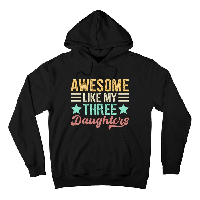 Awesome Like My Three Daughters Funny FatherS Day Hoodie