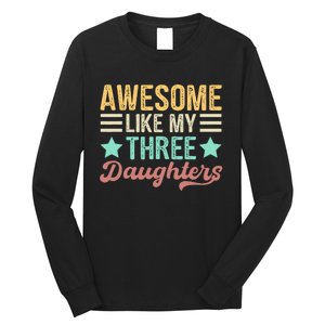 Awesome Like My Three Daughters Funny FatherS Day Long Sleeve Shirt