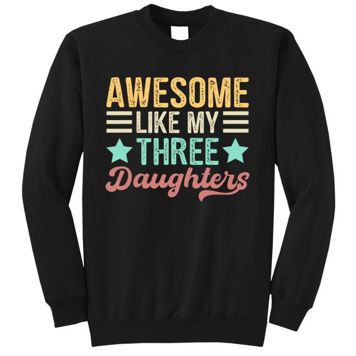 Awesome Like My Three Daughters Funny FatherS Day Sweatshirt