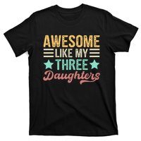 Awesome Like My Three Daughters Funny FatherS Day T-Shirt