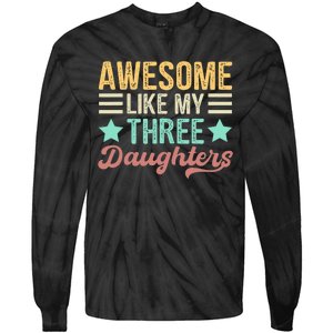 Awesome Like My Three Daughters Funny FatherS Day Tie-Dye Long Sleeve Shirt