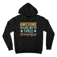 Awesome Like My Three Daughters Funny FatherS Day Tall Hoodie