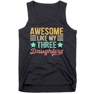 Awesome Like My Three Daughters Funny FatherS Day Tank Top