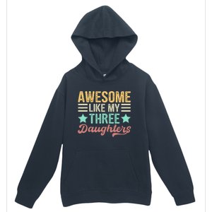 Awesome Like My Three Daughters Funny FatherS Day Urban Pullover Hoodie