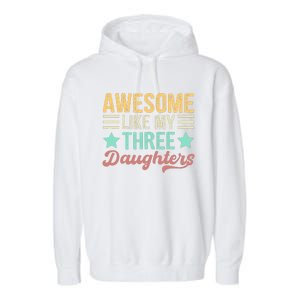 Awesome Like My Three Daughters Funny FatherS Day Garment-Dyed Fleece Hoodie