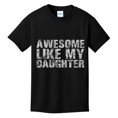 Awesome Like My Daughter Girl Dad Gift Papa Father Day Kids T-Shirt