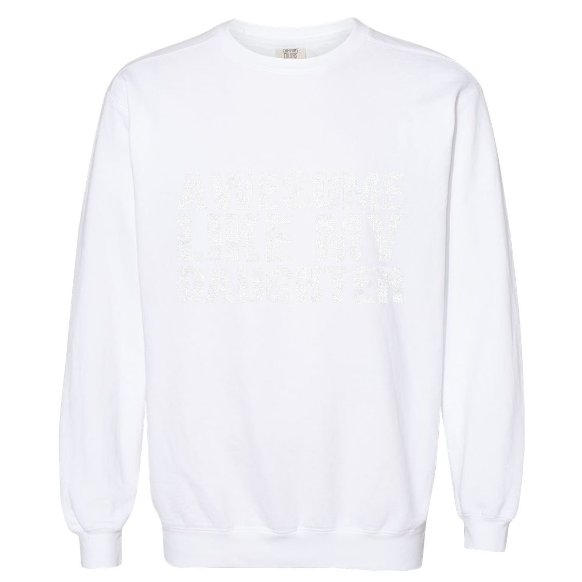 Awesome Like My Daughter Girl Dad Gift Papa Father Day Garment-Dyed Sweatshirt