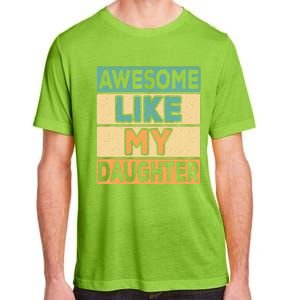 Awesome Like My Daughter Dad Mom Retro Funny Father Mother Adult ChromaSoft Performance T-Shirt